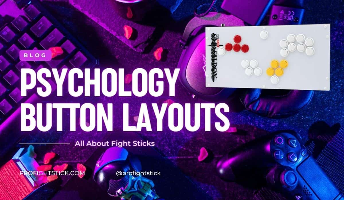 The Psychology of Fight Stick Button Layouts
