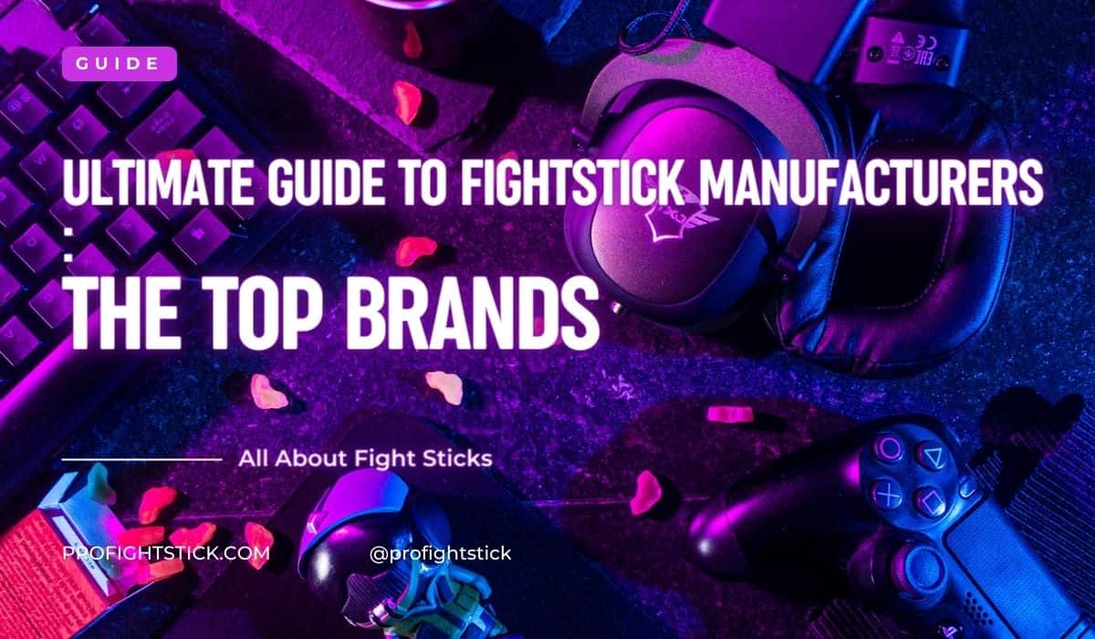 Ultimate Guide to Fightstick Manufacturers_ Top Brands