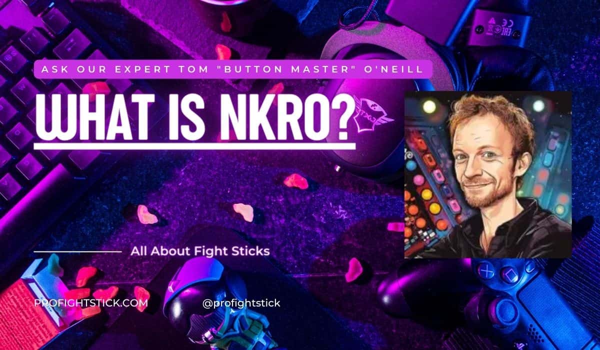 Graphic with text What is NKRO? featuring a gaming keyboard, joystick, the profile of a smiling man, and logos related to fight sticks.