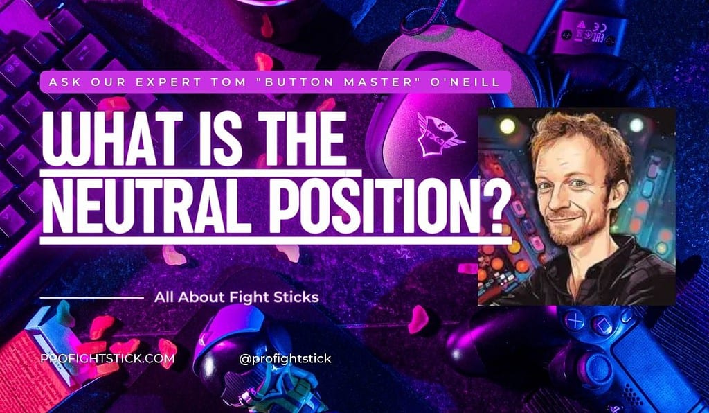 What is the Neutral position? (Explained by an Expert) ProFightStick